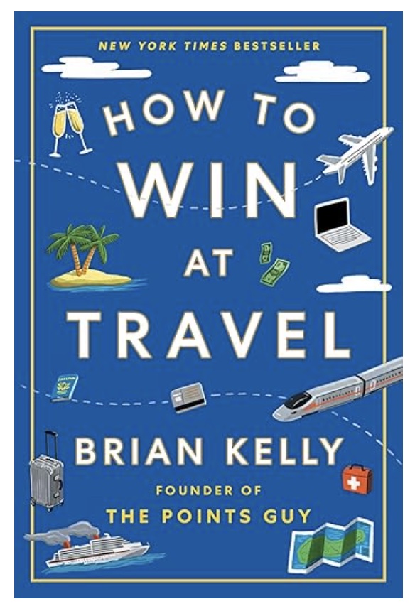 HOW TO WIN AT TRAVEL BRIAN KELLY POINTS AND MILES CREDIT CARDS